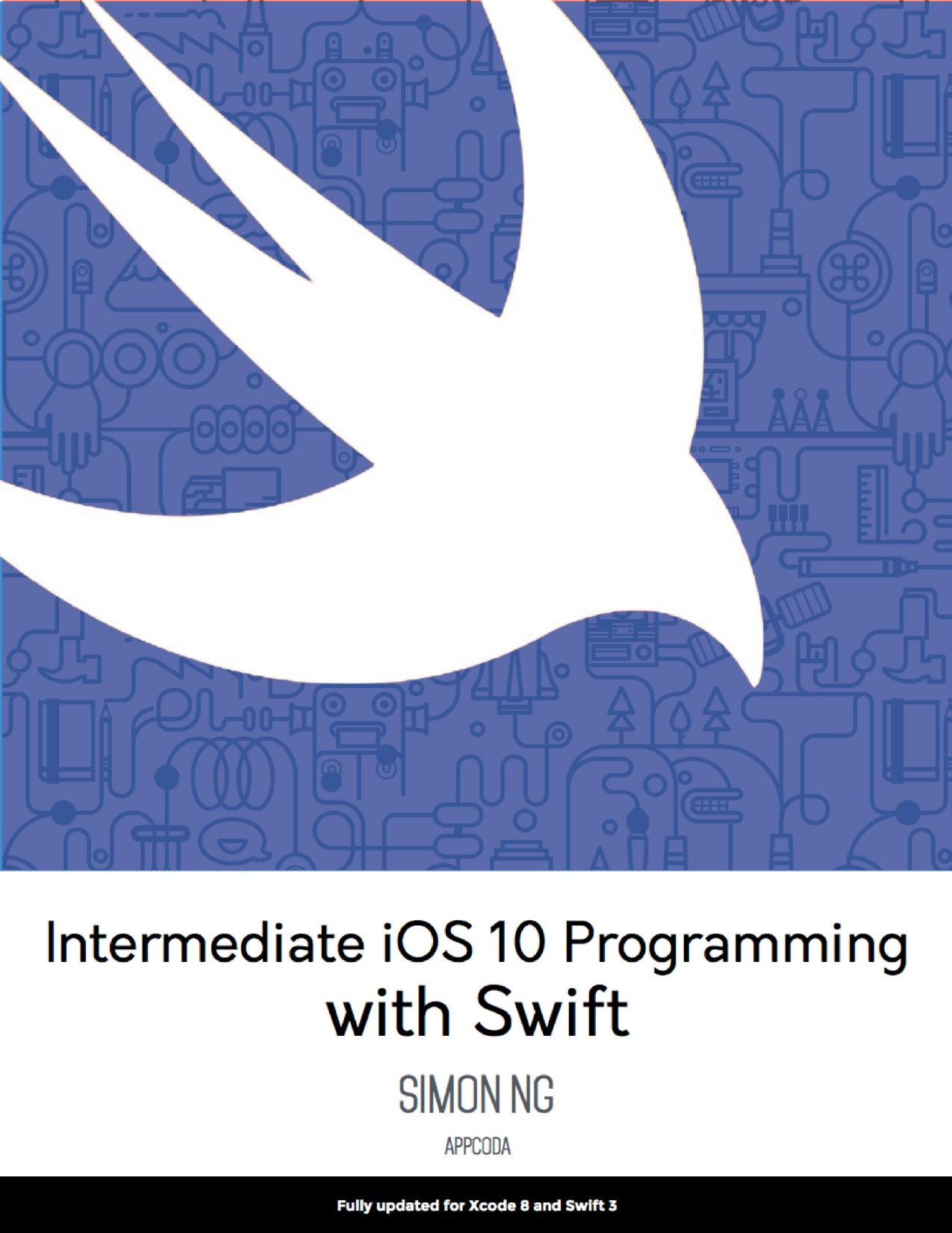 Intermediate iOS 10 Programming with Swift by Simon Ng