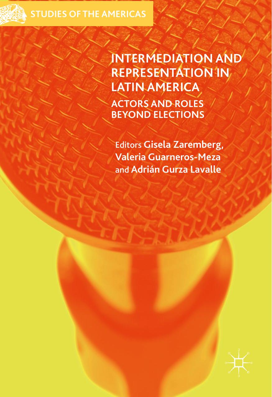 Intermediation and Representation in Latin America: Actors and Roles Beyond Elections by Gisela Zaremberg Valeria Guarneros-Meza Adrián Gurza Lavalle (eds.)