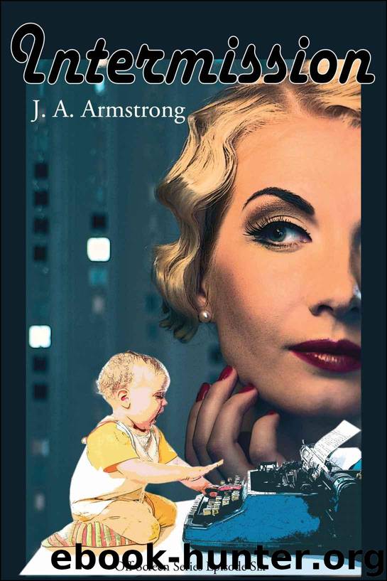 Intermission (Off Screen Book 6) by J.A. Armstrong