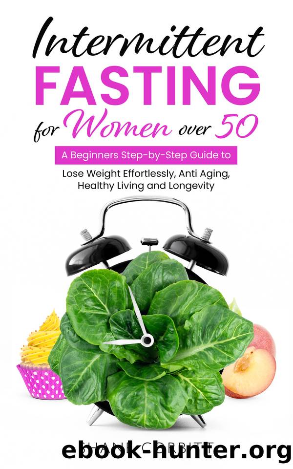 Intermittent Fasting for Women Over 50: A Beginners Step-by-Step Guide to Lose Weight Effortlessly, Anti Aging, Healthy Living and Longevity by Corbitt Shane