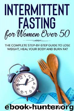 Intermittent Fasting for Women Over 50: The Complete Step-By-Step Guide to Lose Weight, Heal your Body and Burn Fat by Hamilton Clem