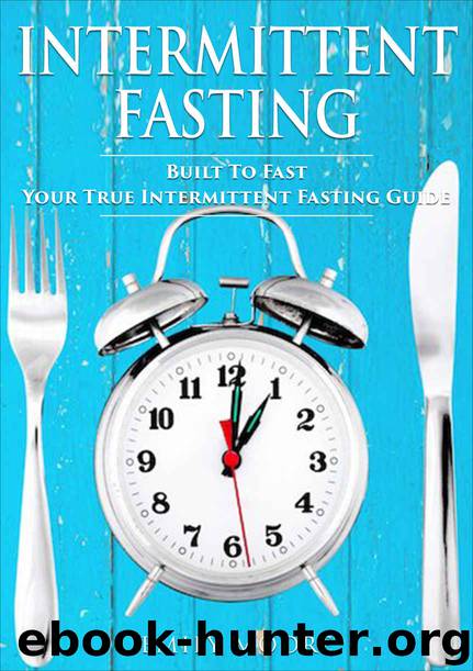 Intermittent Fasting: Built To Fast. Your True Intermittent Fasting Guide by Emily Moore