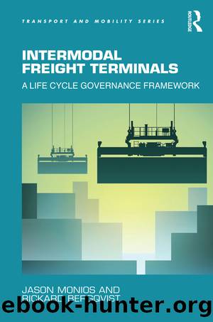 Intermodal Freight Terminals: A Life Cycle Governance Framework by Jason Monios & Rickard Bergqvist