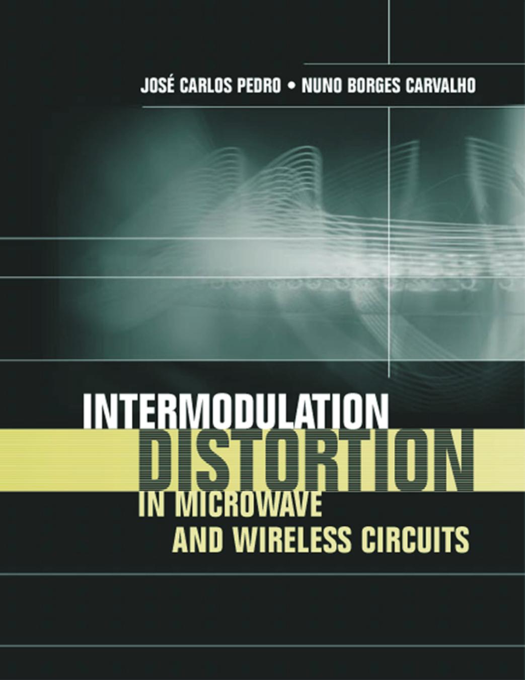 Intermodulation distortion in microwave and wireless circuits by Jose Carlos Pedro Nuno Borges Carvalho