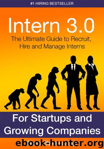 Intern 3.0: The Ultimate Guide to Recruit, Hire, and Manage Interns for Startups and Growing Companies by Ross Blankenship