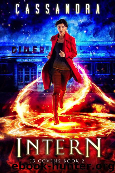 Intern: A 13 Covens Magical World Adventure (YA) by Cassandra & Hayley Lawson & Michael Anderle