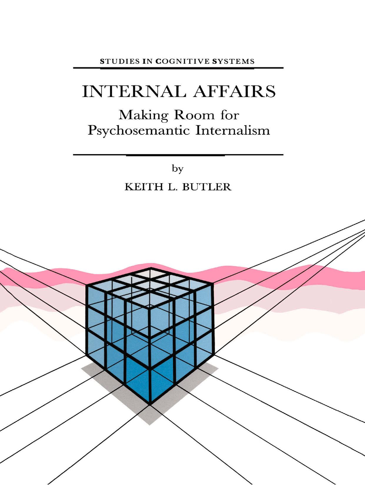 Internal Affairs: Making Room for Psychosemantic Internalism by Keith L. Butler (auth.)