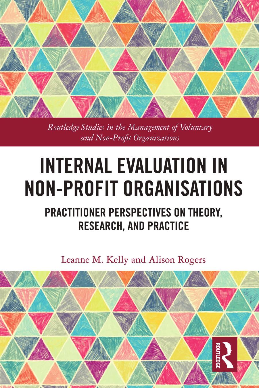 Internal Evaluation in Non-Profit Organisations; Practitioner Perspectives on Theory, Research, and Practice by Leanne M. Kelly & Alison Rogers