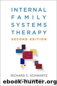 Internal Family Systems Therapy by Richard C. Schwartz