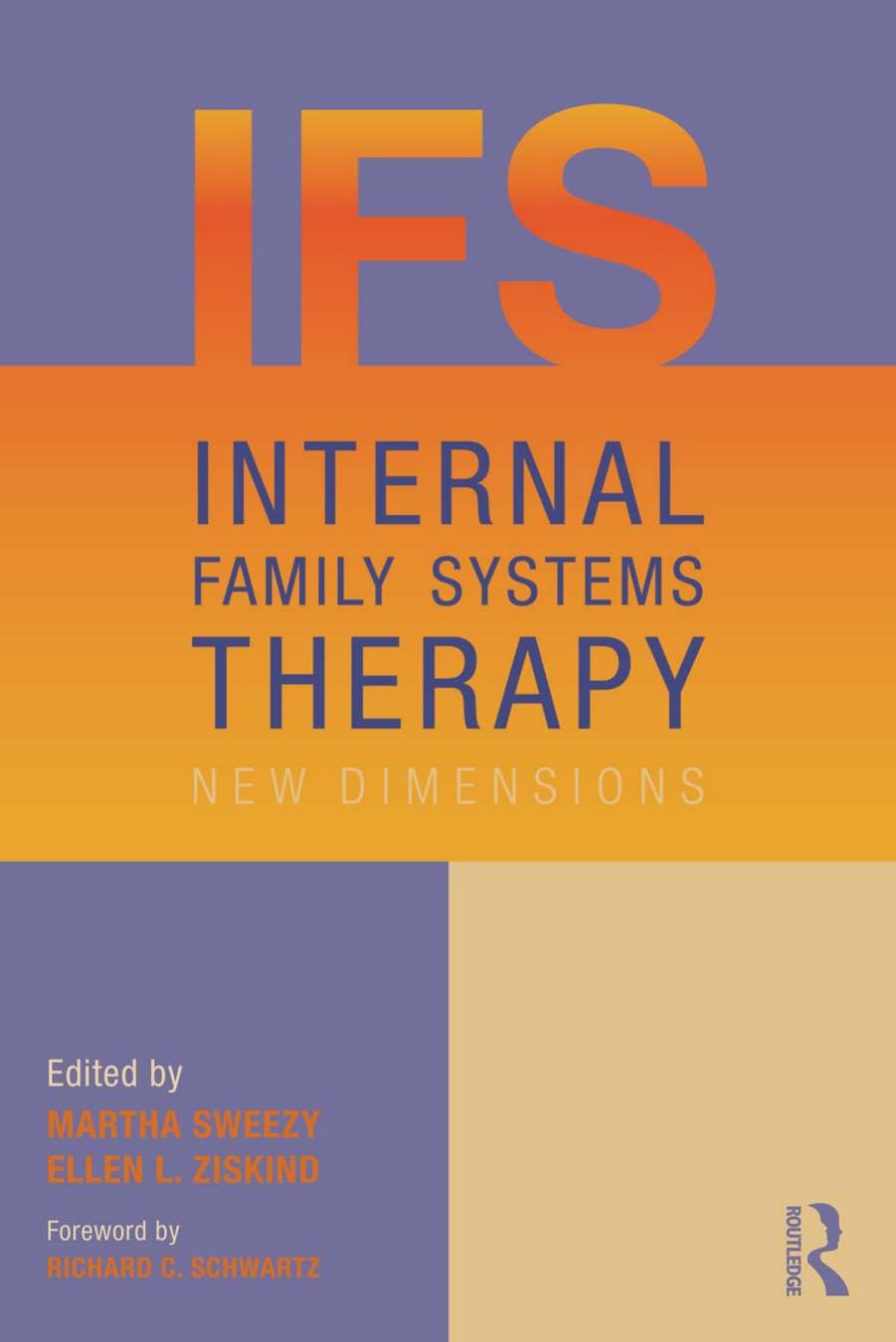 Internal Family Systems Therapy: New Dimensions (Repost) by Martha Sweezy Ellen L. Ziskind Richard C. Schwartz
