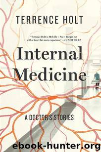 Internal Medicine: A Doctor's Stories by Terrence Holt