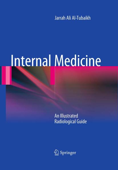 Internal Medicine: An Illustrated Radiological Guide by Jarrah Ali Al-Tubaikh (auth.) Dr. Jarrah Ali Al-Tubaikh (eds.)