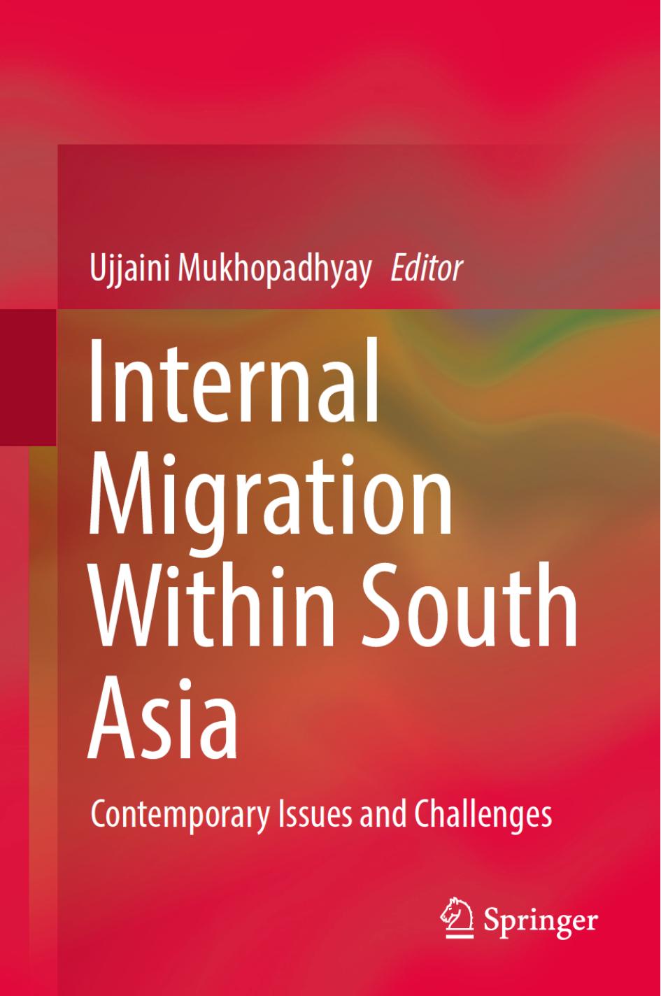 Internal Migration Within South Asia: Contemporary Issues and Challenges by Ujjaini Mukhopadhyay (editor)