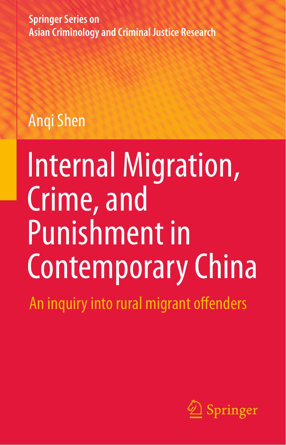 Internal Migration, Crime, and Punishment in Contemporary China: An Inquiry Into Rural Migrant Offenders by Anqi Shen