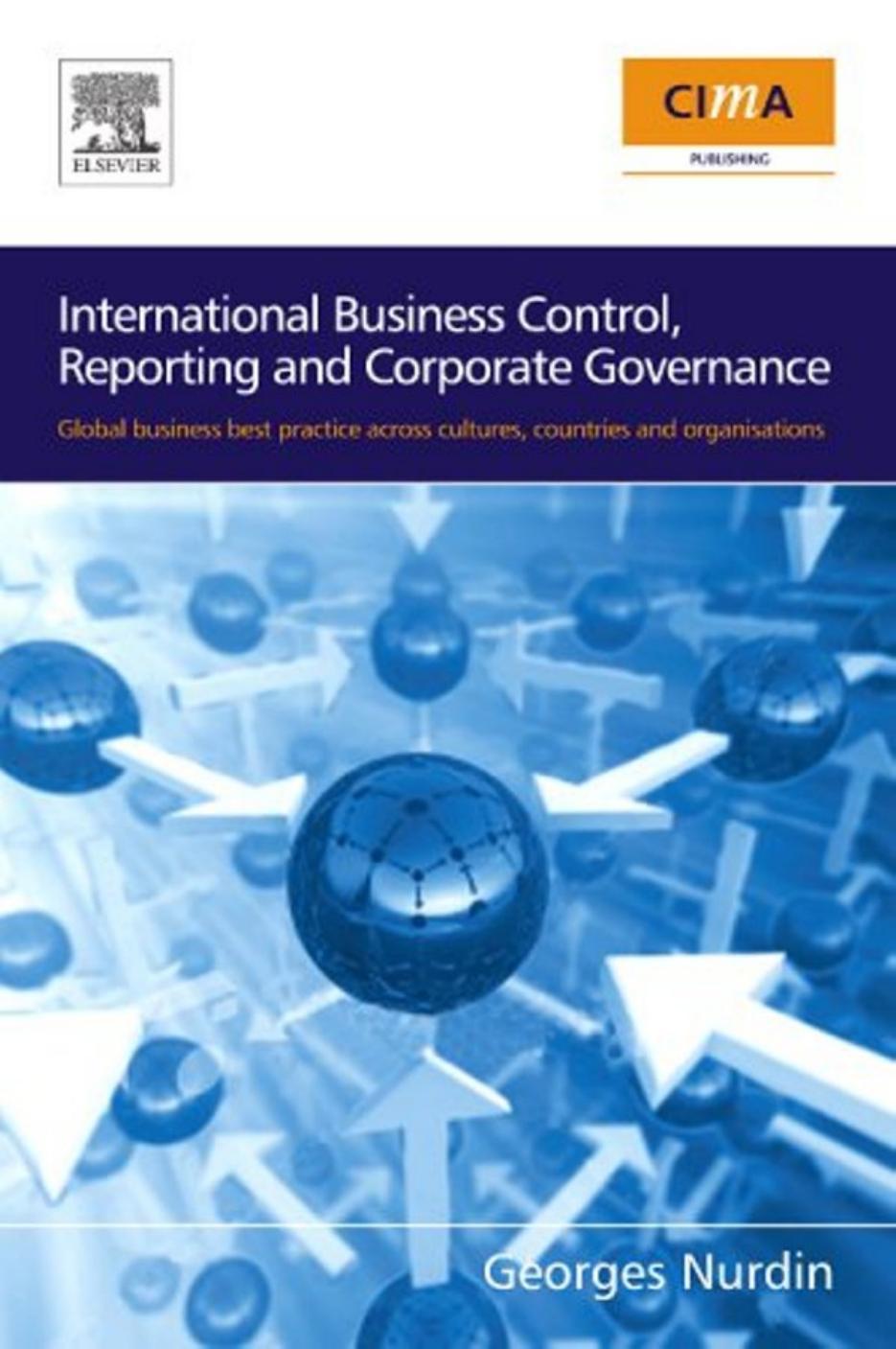 International Business Control, Reporting and Corporate Governance: Global business best practice across cultures, countries and organisations by Georges Nurdin