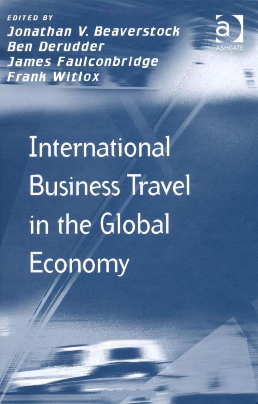 International Business Travel in the Global Economy (Transport and Mobility) by Jonathan V. Beaverstock Ben Derudder James Faulconbridge Frank Witlox