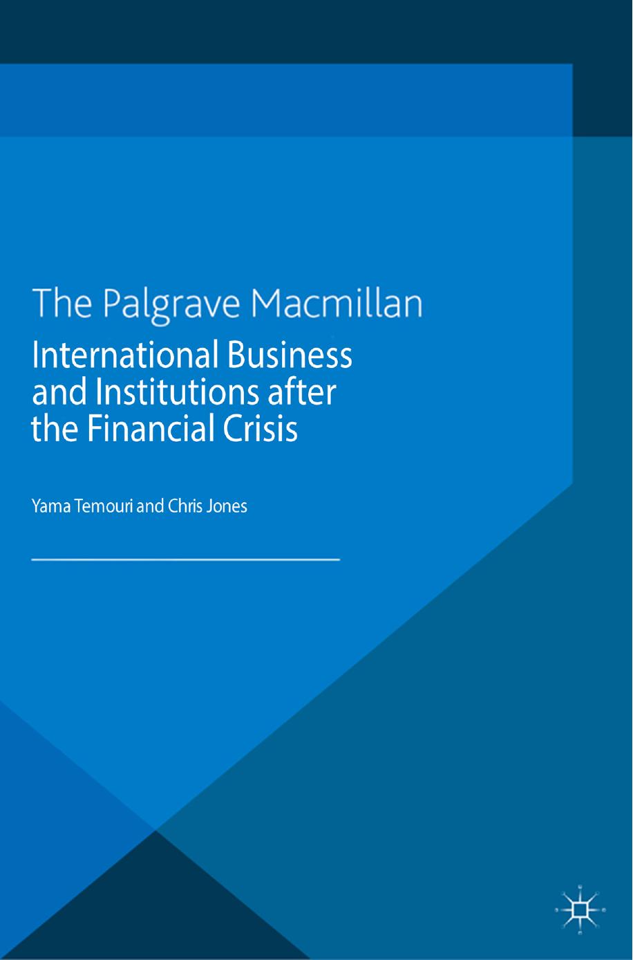 International Business and Institutions after the Financial Crisis by Yama Temouri Chris Jones (eds.)