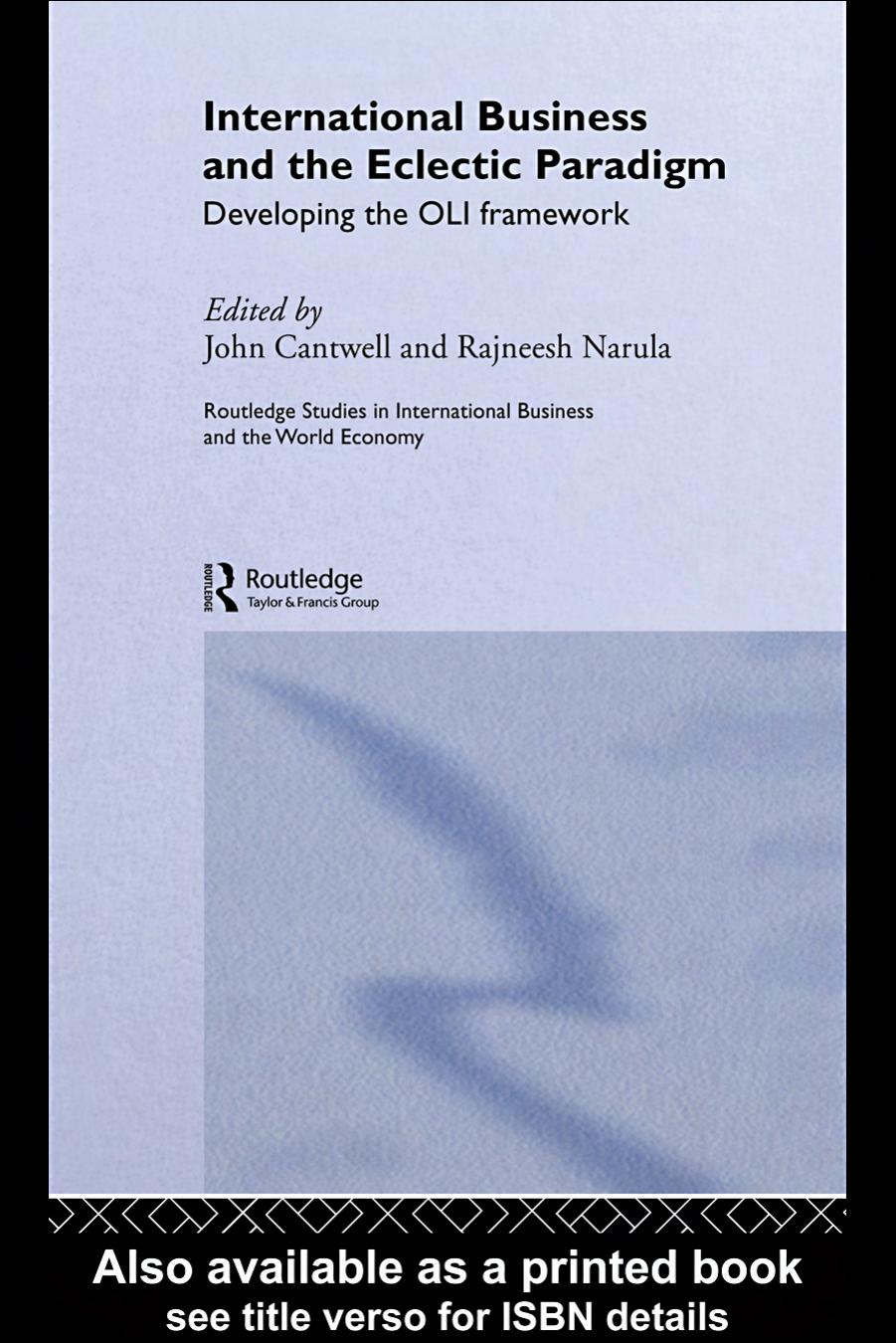 International Business and the Eclectic Paradigm: Developing the OLI Framework by John Cantwell