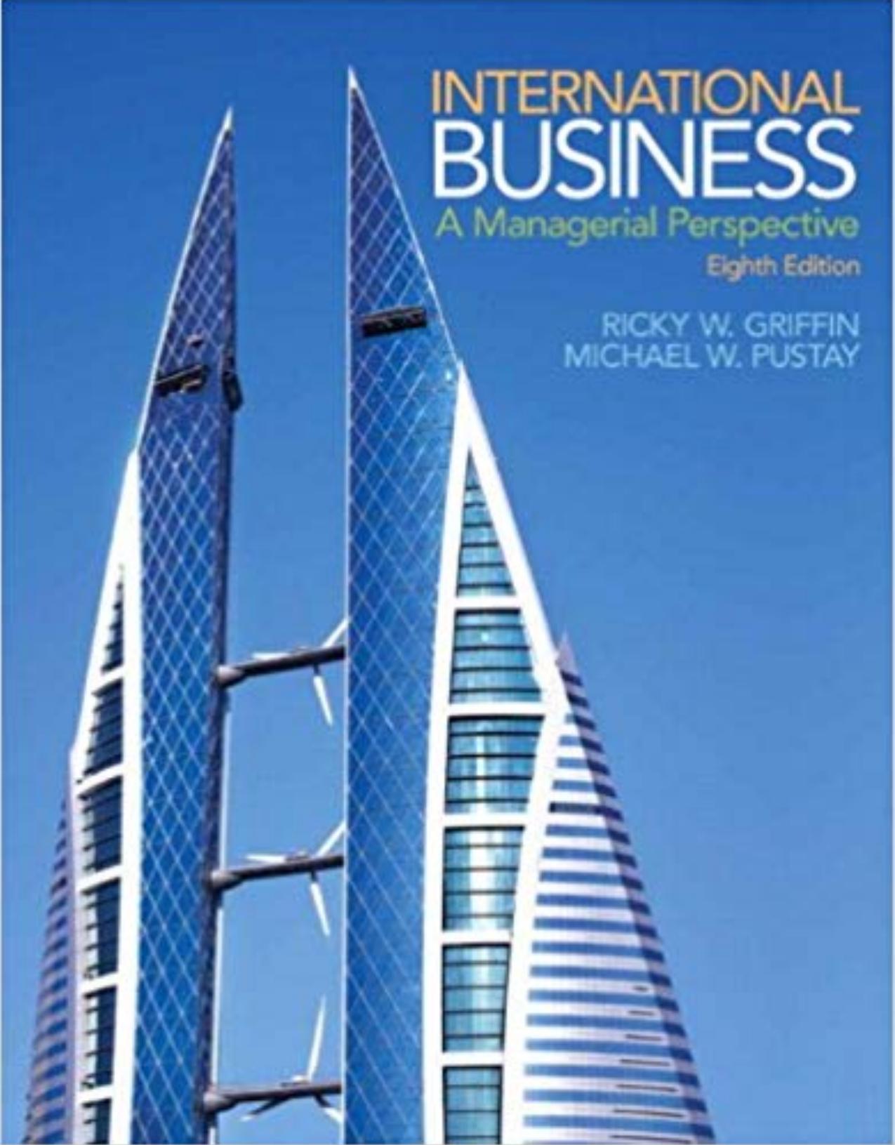 International Business: A Managerial Perspective by Ricky W. Griffin; Mike W. Pustay