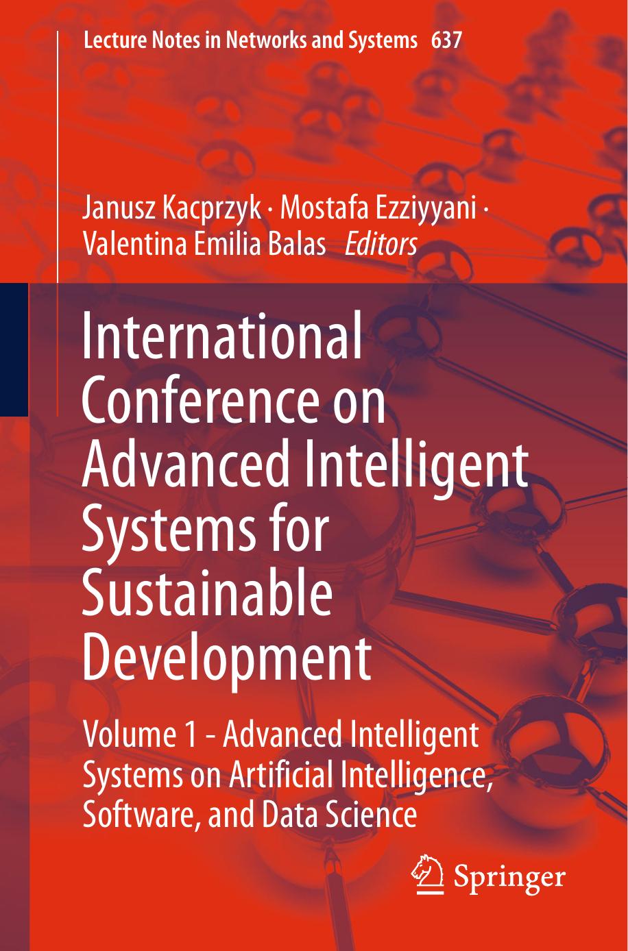 International Conference on Advanced Intelligent Systems for Sustainable Development: Volume 1 - Advanced Intelligent Systems on Artificial Intelligence, Software, and Data Science by Janusz Kacprzyk Mostafa Ezziyyani Valentina Emilia Balas