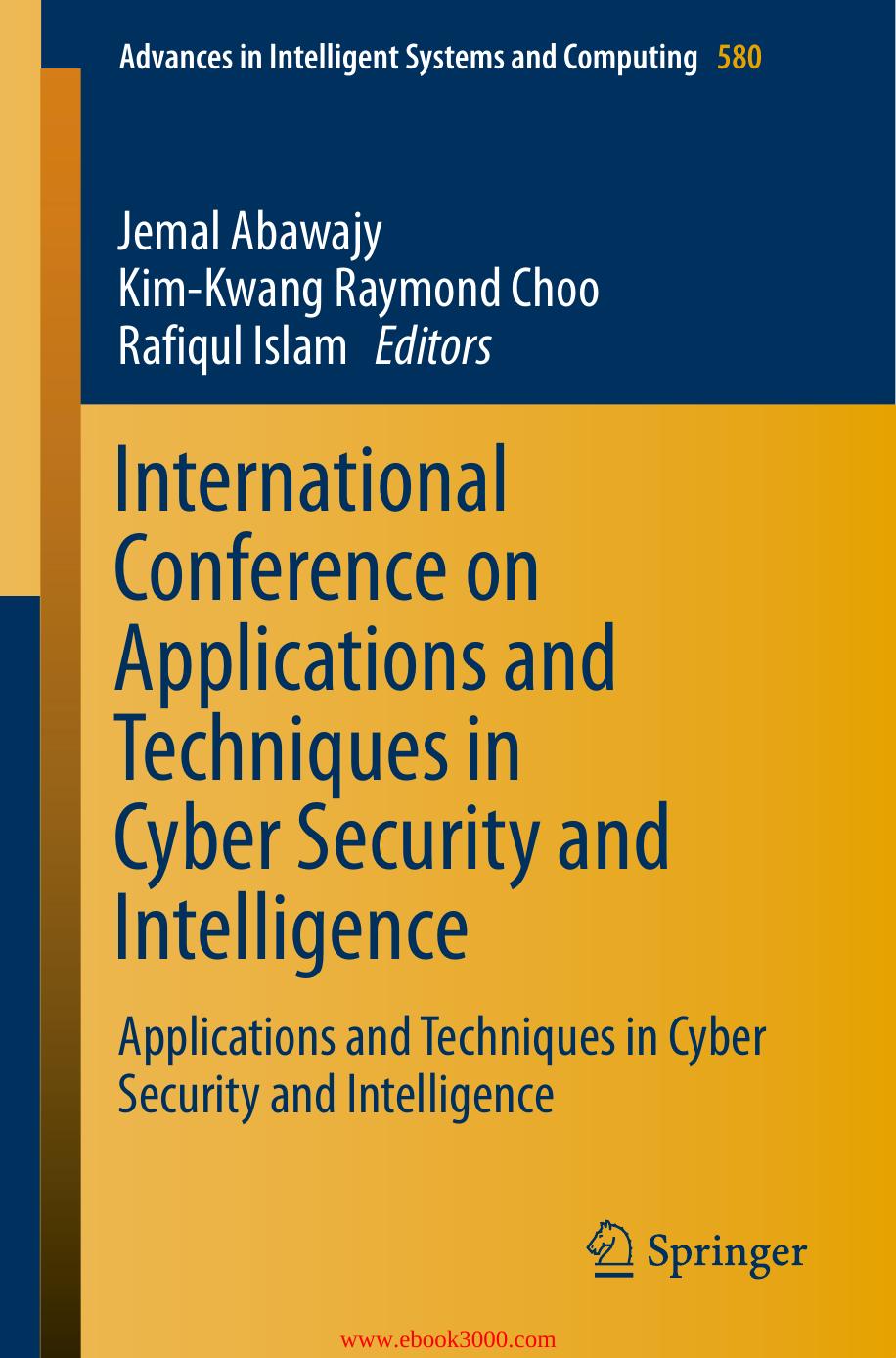 International Conference on Applications and Techniques in Cyber Security and Intelligence by Unknow
