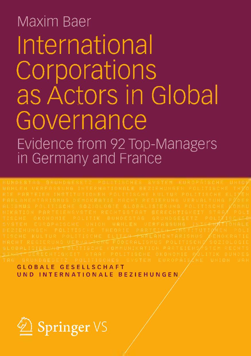 International Corporations as Actors in Global Governance: Evidence from 92 Top-Managers in Germany and France by Maxim Baer (auth.)