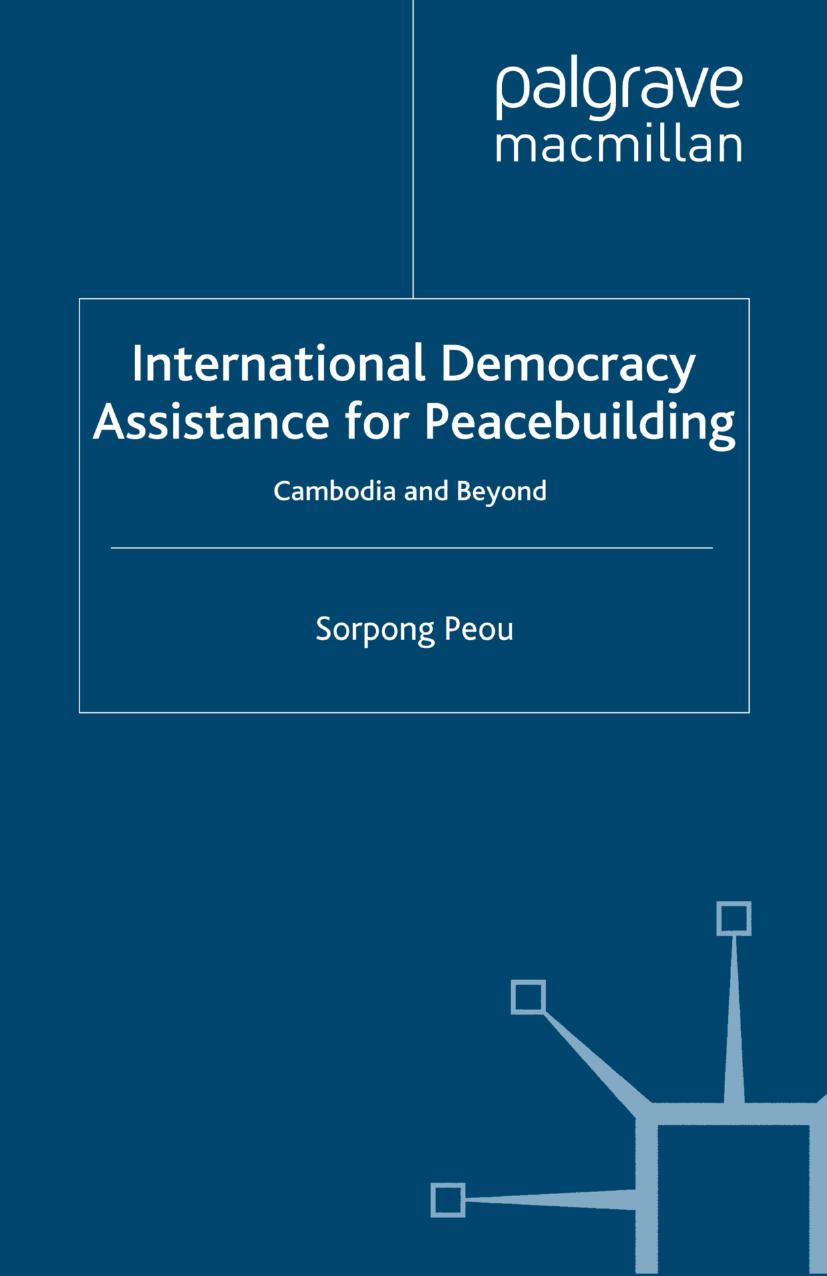 International Democracy Assistance for Peacebuilding: Cambodia and Beyond by Sorpong Peou (auth.)