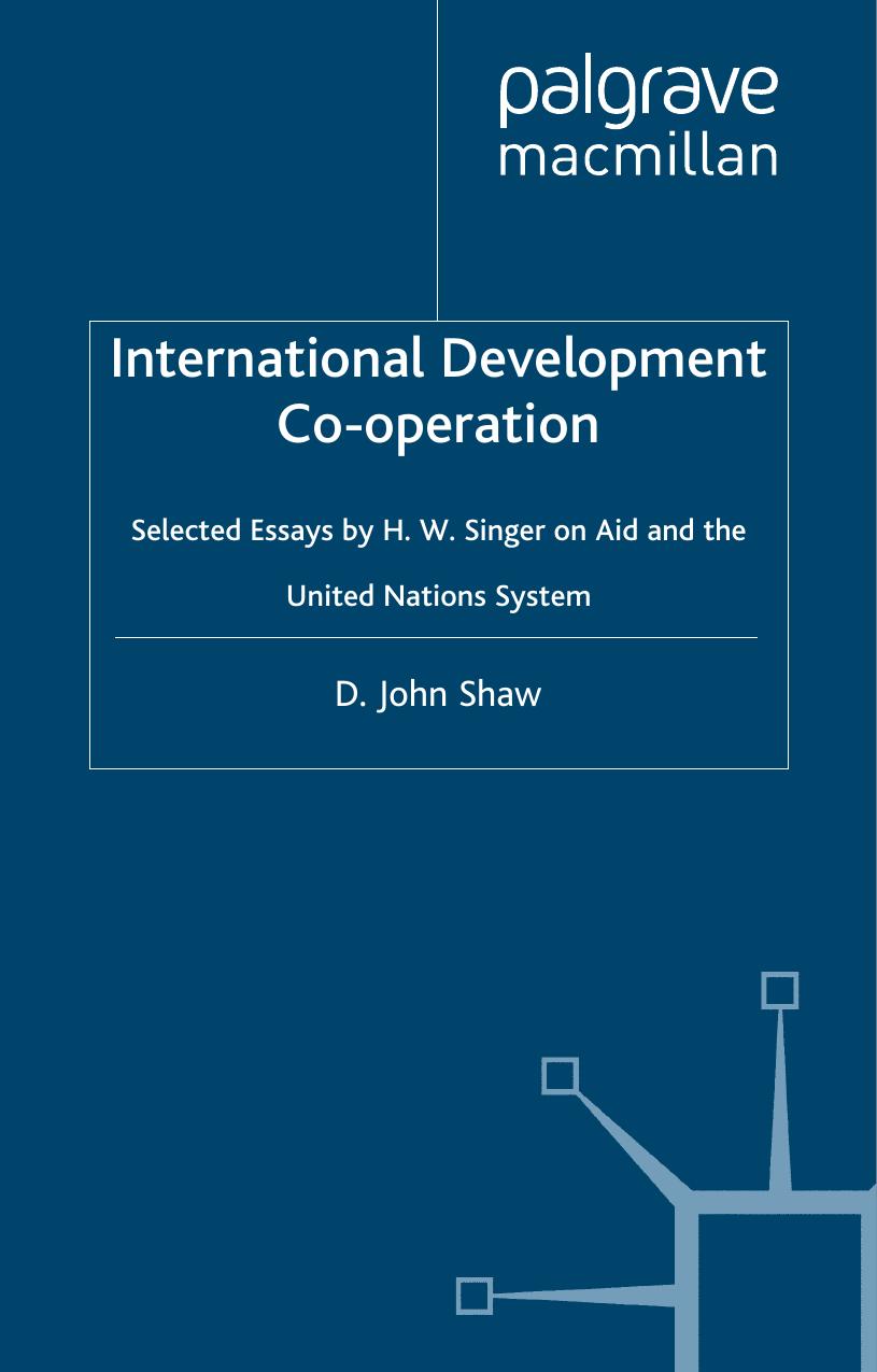 International Development Co-Operation: Selected Essays by H. W. Singer on Aid and the United Nations System by H. W. Singer