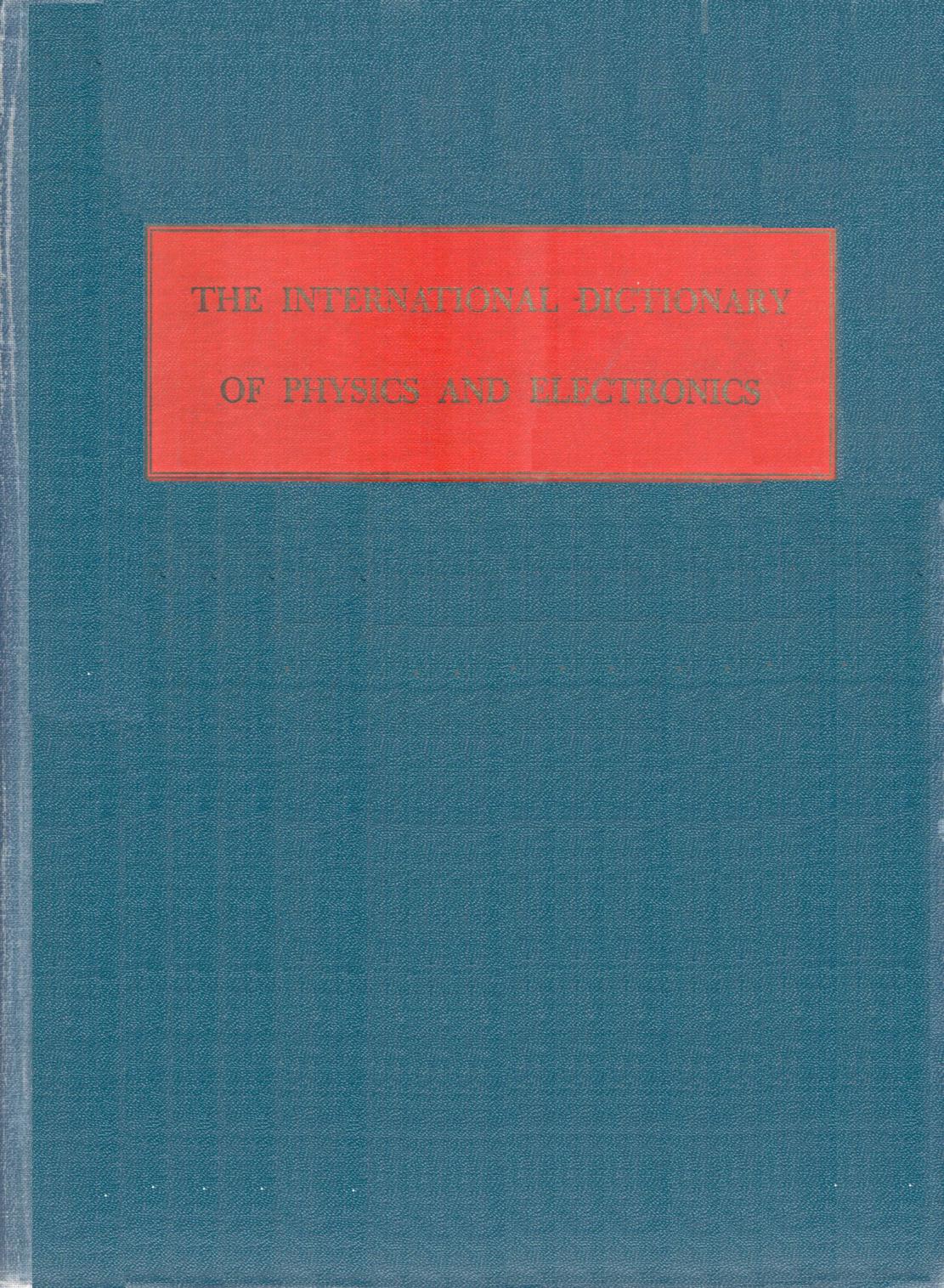 International Dictionary of Physics and Electronics by Michaels Walter C. (ed.)