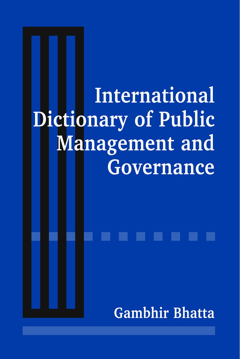 International Dictionary of Public Management and Governance by Bhatta Gambhir