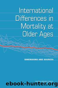 International Differences in Mortality at Older Ages: Dimensions and Sources by National Research Council of the National Academies