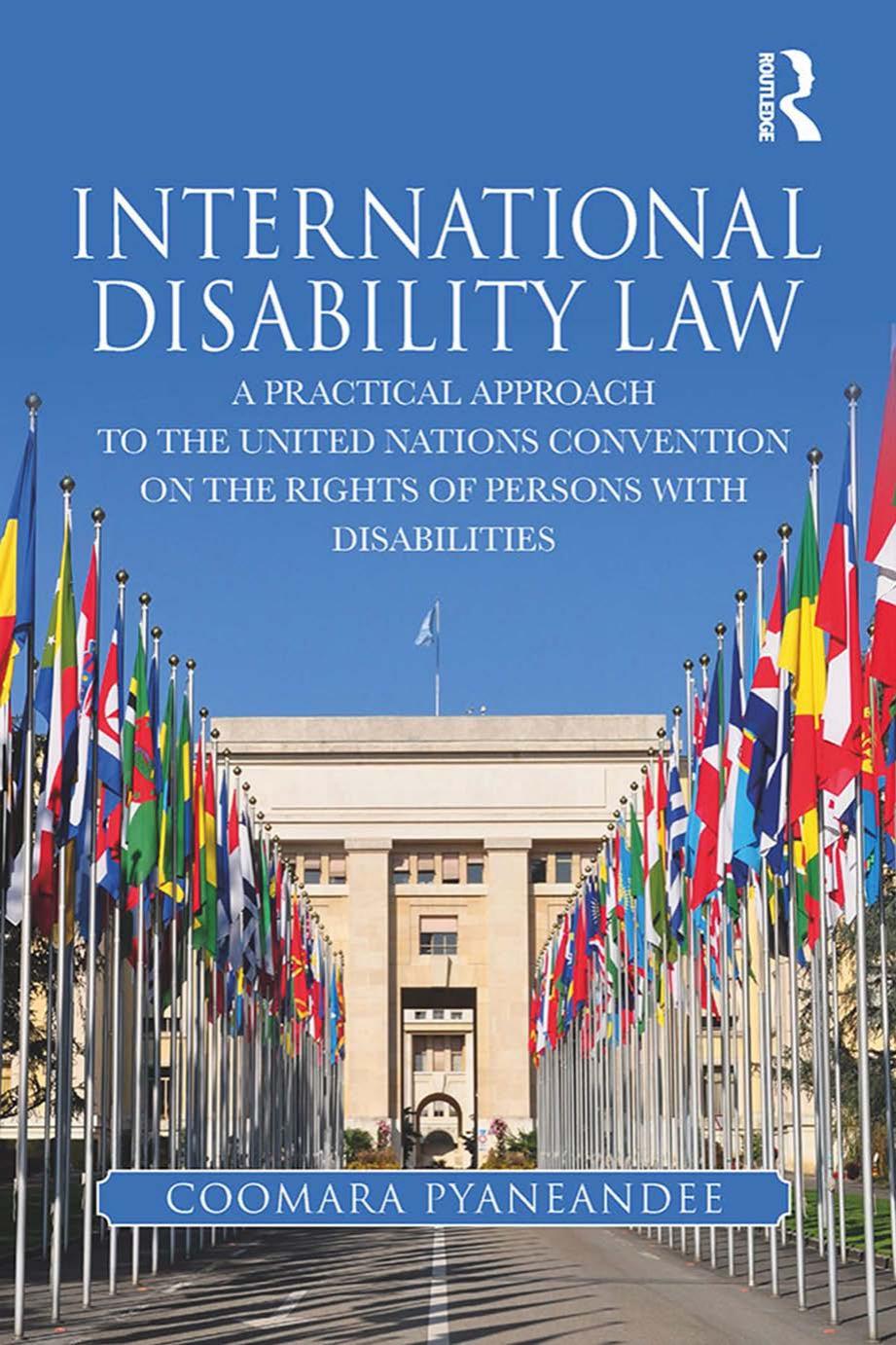 International Disability Law: A Practical Approach to the United Nations Convention on the Rights of Persons with Disabilities by Coomara Pyaneandee