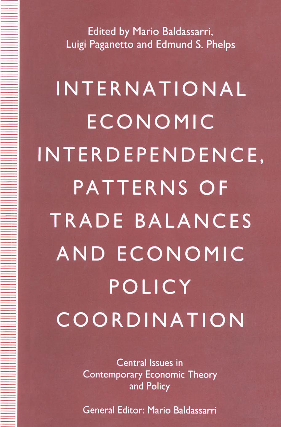 International Economic Interdependence, Patterns of Trade Balances and Economic Policy Coordination by Mario Baldassarri Luigi Paganetto Edmund S. Phelps (eds.)