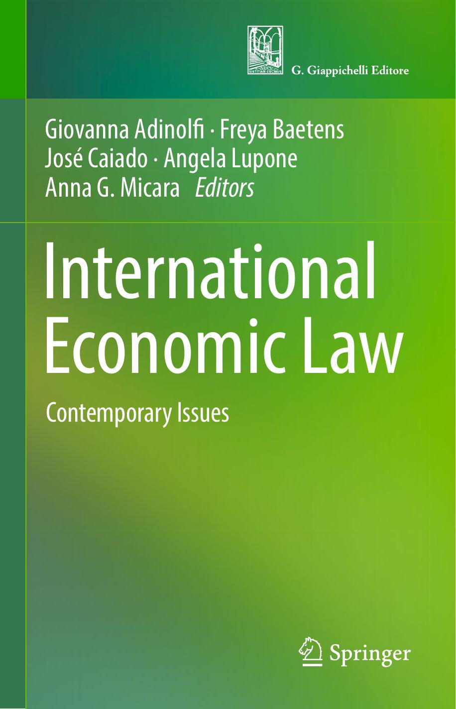 International Economic Law: Contemporary Issues by Giovanna Adinolfi Freya Baetens José Caiado Angela Lupone Anna G. Micara (eds.)