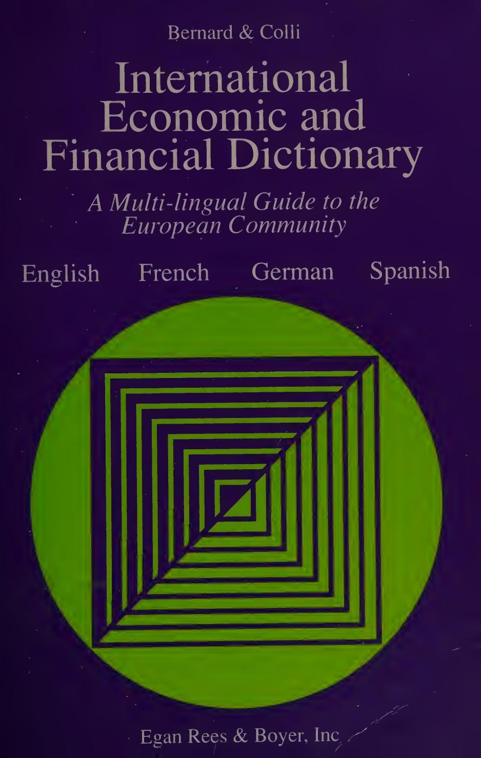 International Economic and Financial Dictionary: A Multi-Lingual Guide to the European Community by Yves Bernard Jean-Claude Colli