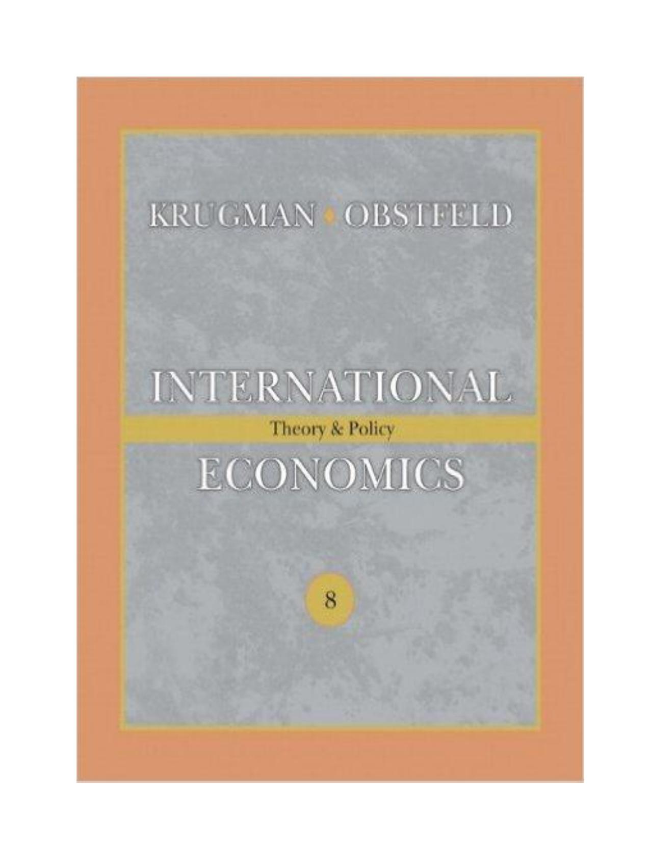 International Economics-Theory and Policy (8th Edition) By Paul R. Krugman,Maurice Obstfeld by Liviu