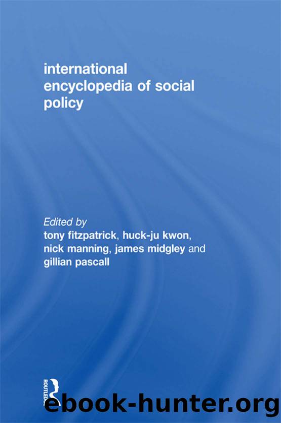 International Encyclopedia of Social Policy by Fitzpatrick Tony;Kwon Huck-Ju;Manning Nick;Midgley James;Pascall Gillian;