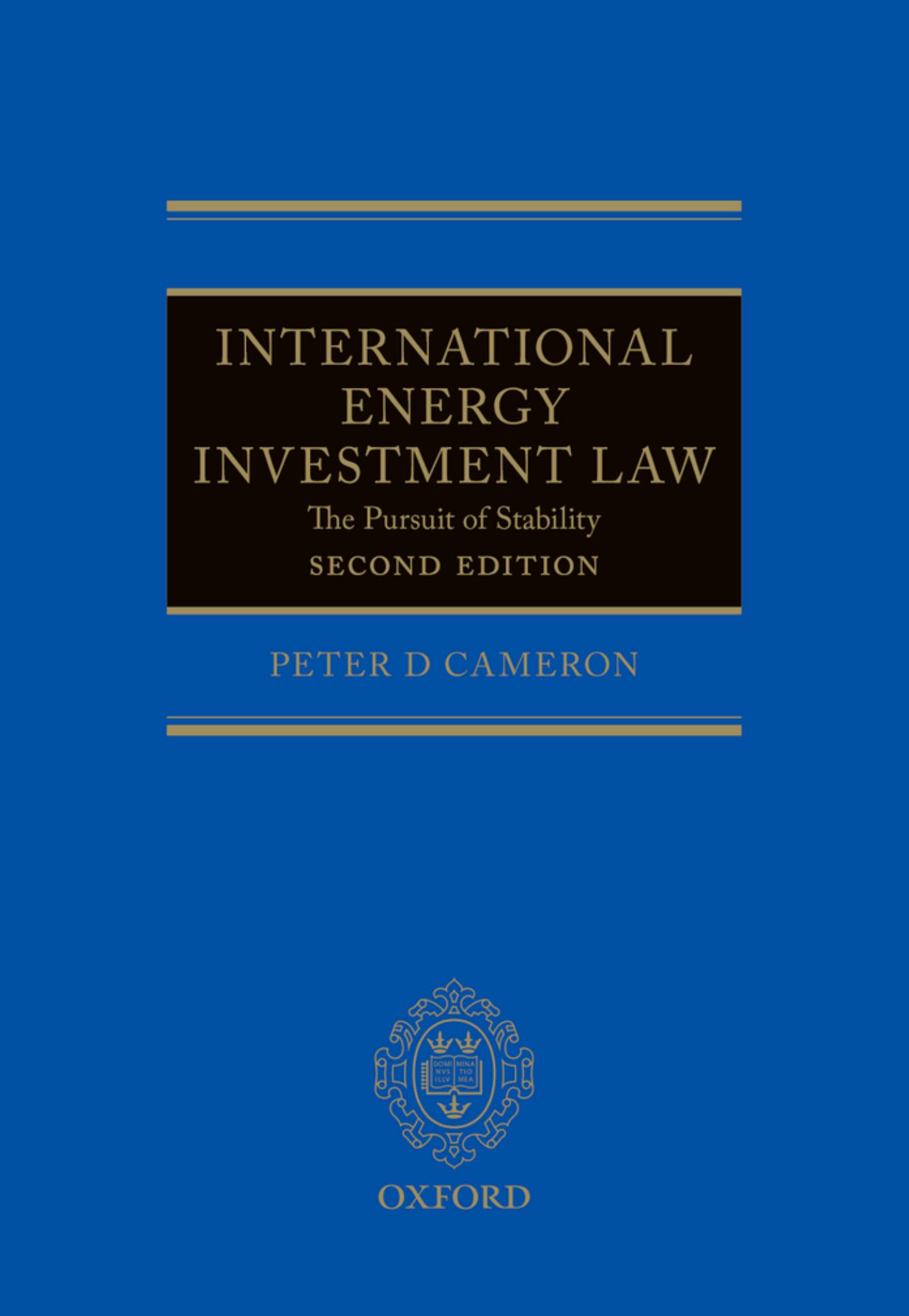 International Energy Investment Law: The Pursuit of Stability by Peter Cameron