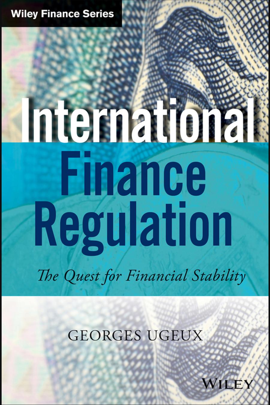 International Finance Regulation by Georges Ugeux