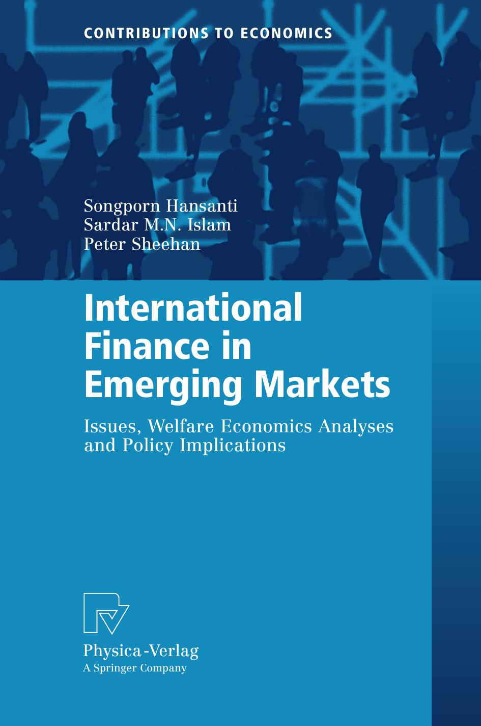 International Finance in Emerging Markets: Issues, Welfare Economics Analyses and Policy Implications by Dr. Songporn Hansanti Professor Sardar M. N. Islam Professor Peter Sheehan (auth.)
