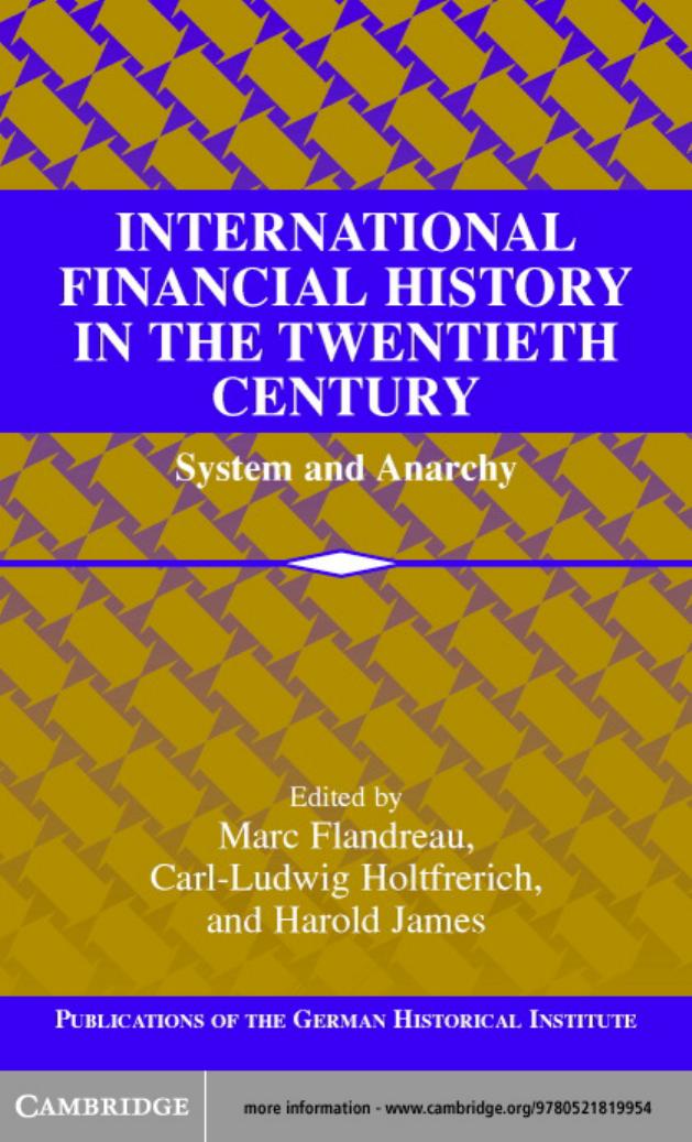 International Financial History in the Twentieth Century: SYSTEM AND ANARCHY by MARC FLANDREAU CARL-LUDWIG HOLTFRERICH & HAROLD JAMES (edt)