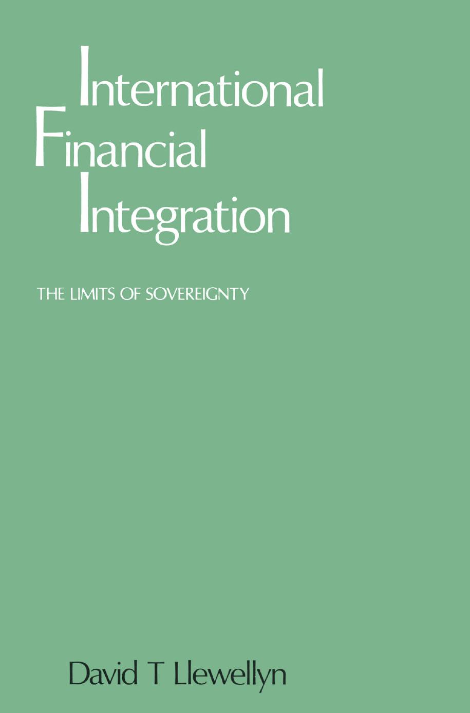 International Financial Integration: The Limits of Sovereignty by David T. Llewellyn (auth.)