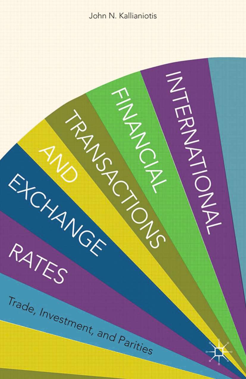International Financial Transactions and Exchange Rates: Trade, Investment, and Parities by John N. Kallianiotis (auth.)