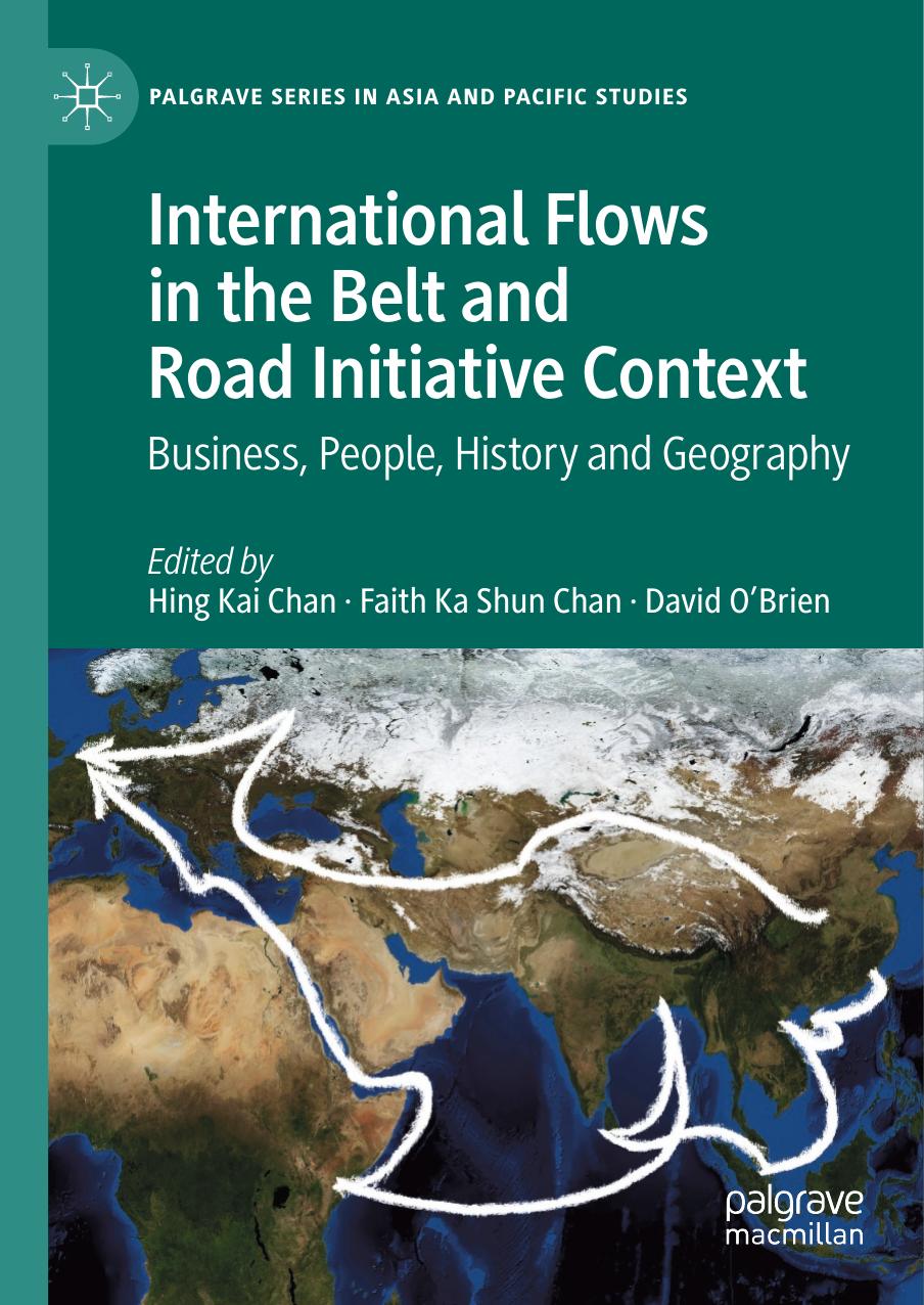International Flows in the Belt and Road Initiative Context: Business, People, History and Geography by Hing Kai Chan Faith Ka Shun Chan David O'Brien
