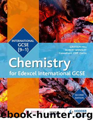 International GCSE (9-1): Chemistry, for Edexcel International GCSE, Second Edition by Graham Hill & Robert Wensley
