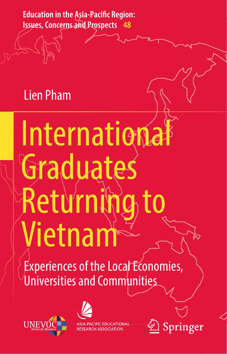International Graduates Returning to Vietnam: Experiences of the Local Economies, Universities and Communities by Lien Pham
