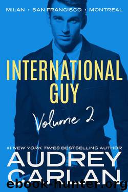 International Guy: Milan, San Francisco, Montreal (International Guy Volumes Book 2) by Audrey Carlan