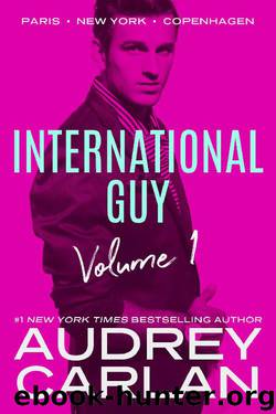 International Guy: Paris, New York, Copenhagen (International Guy Volumes Book 1) by Audrey Carlan