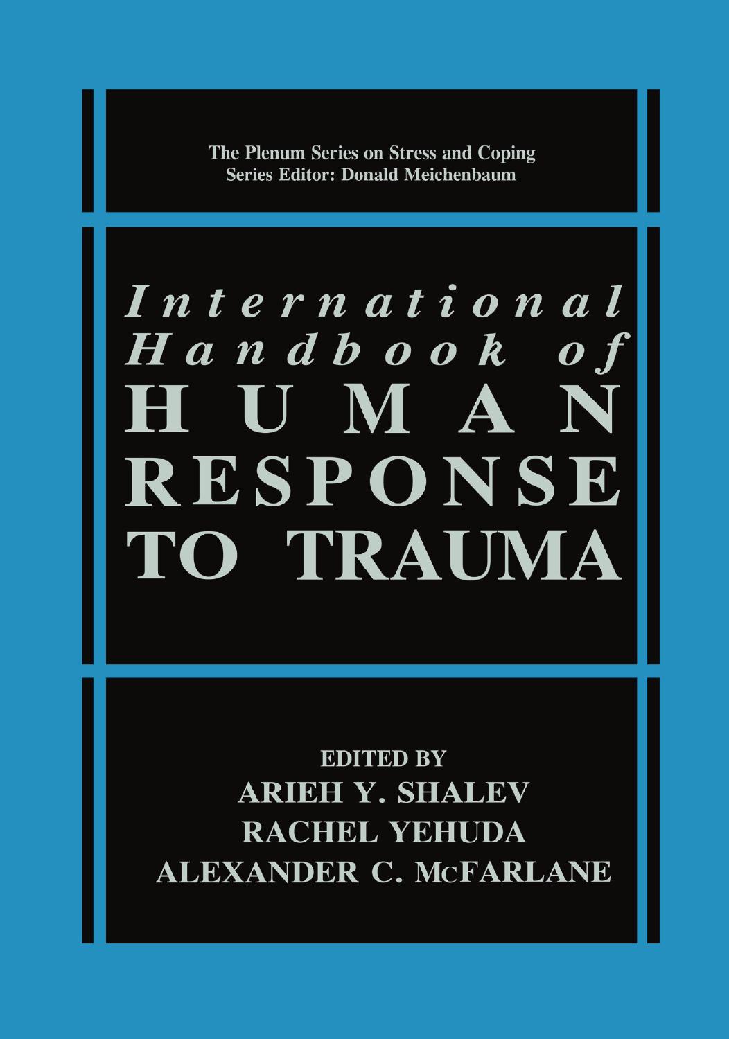 International Handbook of Human Response to Trauma by Arieh Y. Shalev Rachel Yehuda Alexander C. McFarlane (eds.)