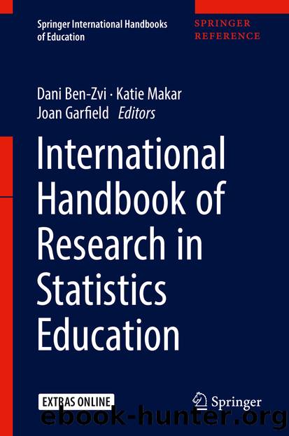 International Handbook of Research in Statistics Education by Dani Ben-Zvi Katie Makar & Joan Garfield